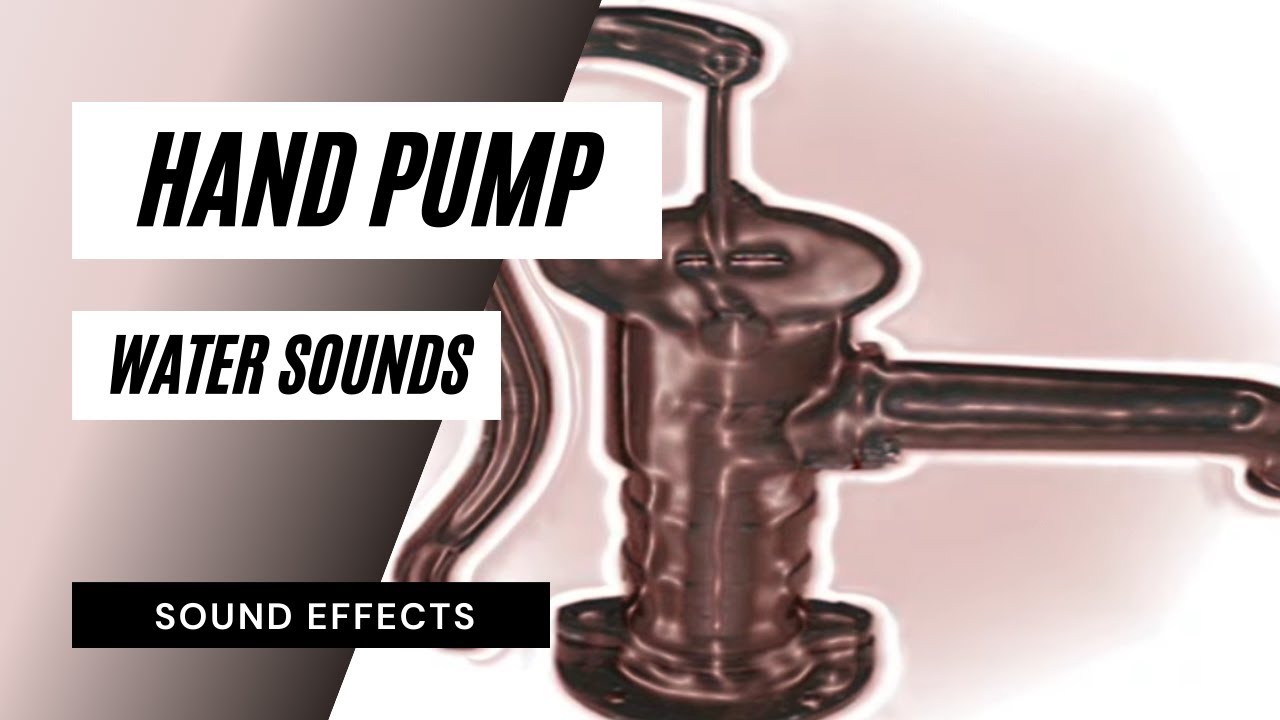 Hand Pump Water Sounds hand pump water sounds / sound effect / audio