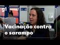 SP reforça vacinação após registrar sete casos de sarampo neste ano
