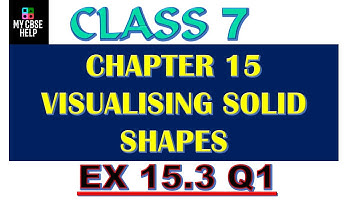 CLASS 7 MATHS EX 15.3 Q1 | CLASS 7 MATHS EX 15.3 VISUALISING SOLID SHAPES COMPLETE QUESTION 1