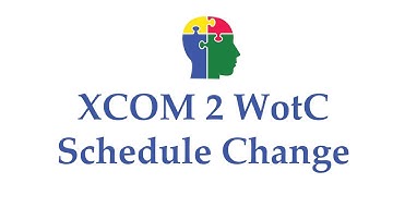 XCOM 2 WotC Schedule Change