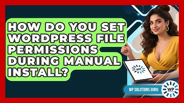 How Do You Set WordPress File Permissions During Manual Install? - WP Solutions Guru