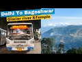 Delhi to bageshwar  a complete virtual tour  cinematic vlog