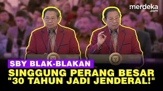 Keras! SBY Blak-blakan Singgung Perang Besar: Saya 30 Tahun Sudah Menjadi Jenderal TNI!