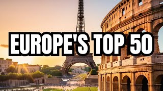 Top 50 Best Destinations Must-Visit In Europe (Travel Guide)