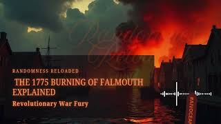 Revolutionary War Fury: The 1775 Burning of Falmouth Explained