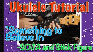 "Something to Believe in" Ukulele Chord Tutorial - SOJA ft. Stick Figure - Teach Me Tuesday