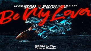 Hypaton x David Guetta feat. La Bouche - Be My Lover (REDM In The Future Remix)