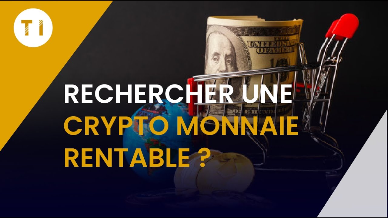 Comment trouver une crypto monnaie rentable ?