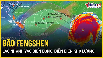 Tin bão mới nhất: Bão Fengshen lao nhanh vào Biển Đông, diễn biến khó lường | Báo VietNamNet