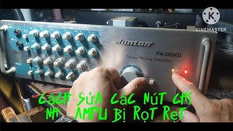 cách sửa các nút điều chỉnh amply bị rọt rẹt