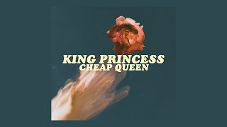 king princess - cheap queen [lyrics]