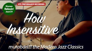 How Insensitive (Cover/Live Session) ~Shonan Relaxin' Jazz Channel~ by Shonan Relaxin' Jazz Channel 841 views 9 months ago 4 minutes, 59 seconds