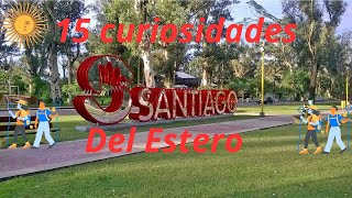 15 curiosidades sobre la provincia de Santiago Del Estero
