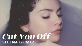 Selena Gomez (셀레나 고메즈) - Cut You Off [가사해석/번역] Resimi