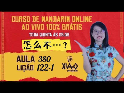Aula 380 - Curso de mandarim GRÁTIS do zero ao avançado (Lição 122-1). 怎么不…?