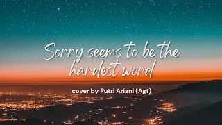 Sorry Seems To Be The Hardest Word Cover by Putri Ariani (Lyrics) Agt