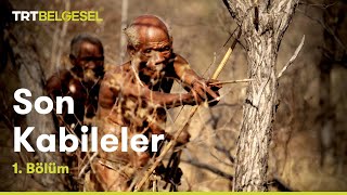 Son Kabileler: San Kabilesi | 1. Bölüm | TRT Belgesel