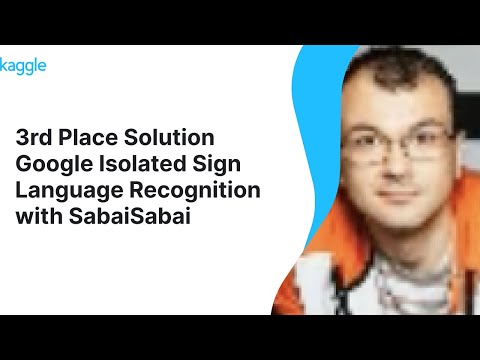 Kaggle Winners Walkthroughs: Google Isolated Sign Language Recognition with SabaiSabai