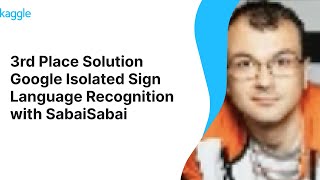 Kaggle Winners Walkthroughs: Google Isolated Sign Language Recognition with SabaiSabai