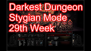 Darkest Dungeon, Stygian Mode, 29th Week