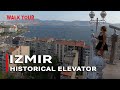 IZMIR HISTORICAL ELEVATOR (Tarihi Asansör) Walking tour| July 2021| 4k UHD 60fps