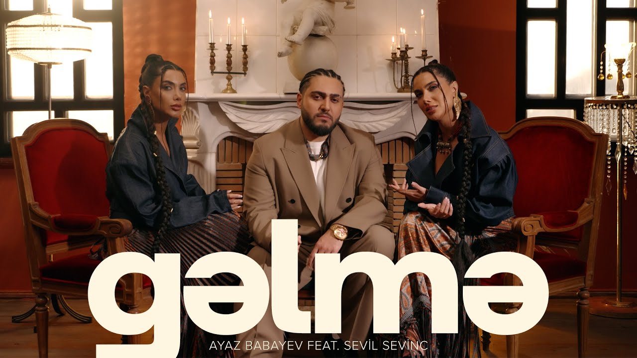 Ayaz Babayev ft. Sevil Sevinc — Gəlmə (Rəsmi Musiqi Videosu) - YouTube