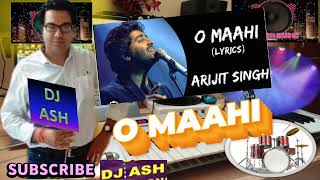 O Maahi । Remix ।Dj Ash Music ।Arijit Singh। Pritam ।