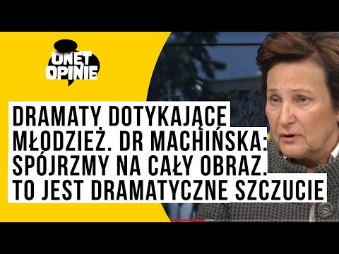 Dramaty dotykające młodzież. Dr Machińska: Spójrzmy na cały obraz. To jest dramatyczne szczucie
