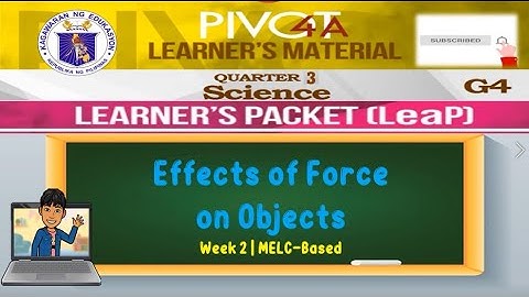 SCIENCE 4 | EFFECTS OF FORCE ON OBJECTS | WEEK 2 | QUARTER 3 | MELC-BASED