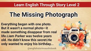 Learn English Through Story Level 2   Graded Reader Level 2   English Story   The Missing Photogra