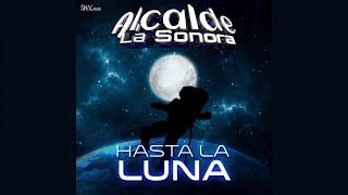 Alcalde La Sonora - Hasta La Luna (Audio Oficial)