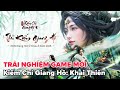 Trải nghiệm game Kiếm Chỉ Giang Hồ: Khai Thiên game nhập vai MMORPG 3D đẹp mắt