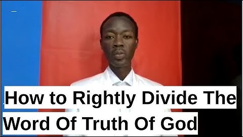Rightly Divide The Word Of Truth Of God - 2 Timothy 2:15
