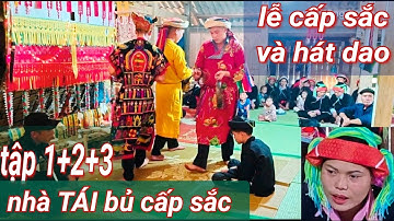 Tập 2+3: Lễ cấp sắc và hát dao rất hay tại nhà TÁI bủ thôn khổi Lùng xã Minh Ngọc