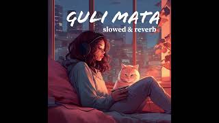 Guli Mata (slowed & reverb) Saad Lamjarred, Shreya Ghoshal