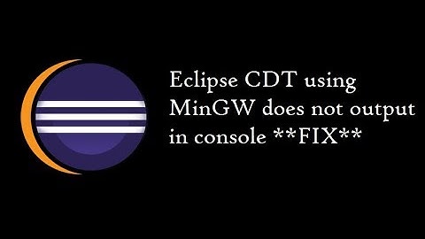 Eclipse CDT using MinGW does not output in console **FIX**