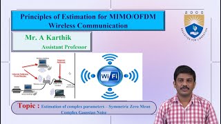 Estimation of complex parameters – Symmetric Zero Mean Complex Gaussian Noise by Mr.A Karthik