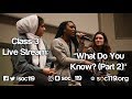 Soc 119 Live Stream - Class #3: What Do You Know? (Part 2)