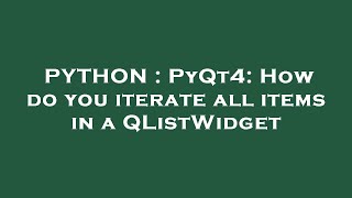 PYTHON : PyQt4: How do you iterate all items in a QListWidget