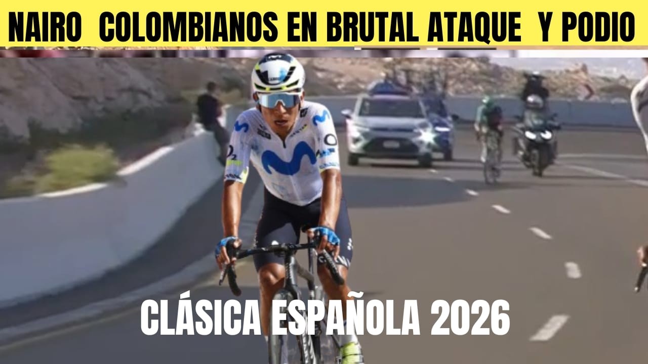 Nairo Quintana ESPECTACULAR ATAQUE COLOMBIANO Y PODIO EN CLÁSICA ESPAÑOLA