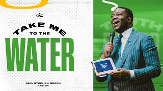 Take Me to the Water // Pastor Stephen Green