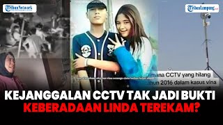 Kejanggalan Cctv Tak Jadi Bukti Kasus Vina Cirebon, Keberadaan Linda Terekam?.