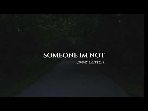 Jimmy Clifton - someone im not (Lyric Video)