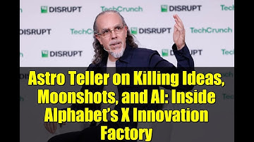 Astro Teller on Killing Ideas, Moonshots, and AI: Inside Alphabet’s X Innovation Factory