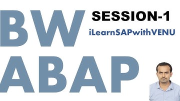SAP BW ABAP : Session 1 for UK based Indian Student : VENUGOPAL M N : iLearnSAPwithVENU
