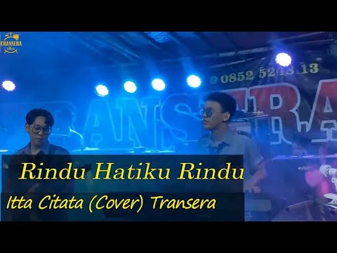 RINDU HATIKU RINDU (COVER REMIX TRANSERA)-Itta Citata || Enak untuk bergoyaang!!