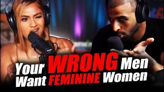 HEATED DEBATE: Masculine 304s CAN'T BELEIVE Men Want Feminine women