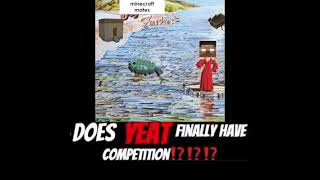 Video voorbeeld van "does yeat finally have competition?"