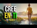 APRENDE A CREER EN TI | CONFÍA EN TI Y EN TU PROCESO | PODEROSOS CONSEJOS  QUE CAMBIARÁN TU VIDA