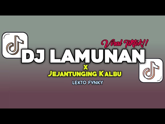 DJ LAMUNAN X JEJANTUNGING KALBU KANE VIRAL TIKTOK 2024 class=